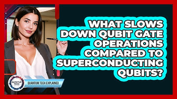 What Slows Down Qubit Gate Operations Compared To Superconducting Qubits?