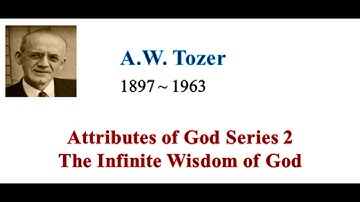 SMC by A¸W¸ Tozer：Attributes of God Series 2, The Infinite Wisdom of God