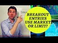 How to Enter a Breakout: Use a Market or a Limit Order? ✔️