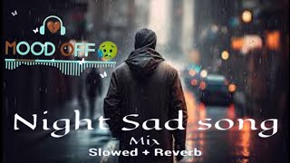 BROKEN 💔 HEART MASHAP 2024 ALONE 🥹 NIGHT LO-FI SLOWAD RIVARB BREAKUP MASHUP 2024 USE HEADPHONES 🎧