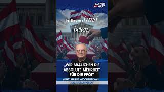Wir brauchen die absolute Mehrheit für die FPÖ! - Heinzlmaiers Wochenschau