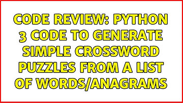 Code Review: Python 3 code to generate simple crossword puzzles from a list of words/anagrams