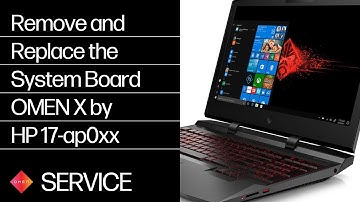 Remove and Replace the System Board | OMEN X by HP 17-ap0xx | HP