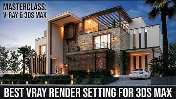 From Basic to Stunning Vray Settings for 3ds max in Just 20 Minutes