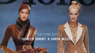 THE ICONIC DUO : YASMEEN GHAURI & KAREN MULDER