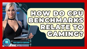 How Do CPU Benchmarks Relate To Gaming? - Your Computer Companion