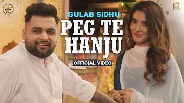 PEG TE HANJU (Official Video) Gulab Sidhu | Veet Baljit | Latest Punjabi Songs 2021