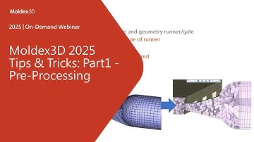 Moldex3D 2025 Tips & Tricks: Part1 - Pre-Processing｜Intro