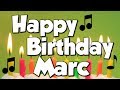 Happy Birthday Marc! A Happy Birthday Song!