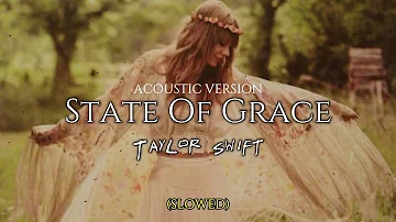 (slowed) State Of Grace (Acoustic Version) • Taylor Swift