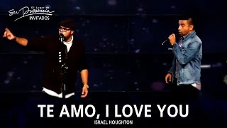 Israel Houghton Y Alex Campos - Te Amo, I Love You - El Lugar De Su Presencia chords