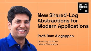 New Shared-Log Abstractions for Modern Applications by Prof. Ram Alagappan