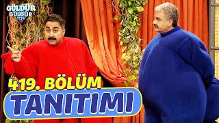Güldür Güldür Show 419. Bölüm Tanıtımı