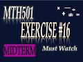 MTH501 Lecture 16 | Score High in Exams 🔥| Exam Special Preparation 🔥