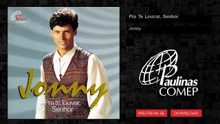 Video thumbnail of "Jonny  - Pra Te Louvar, Senhor"