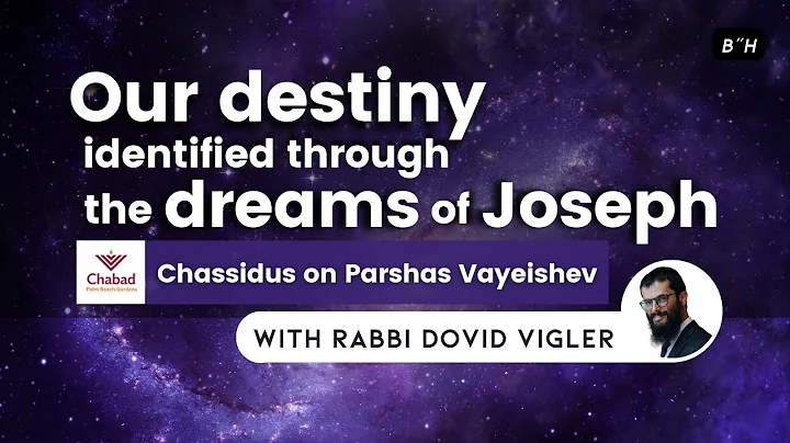 Chassidus on Parshas Vayeishev: Our destiny identi...