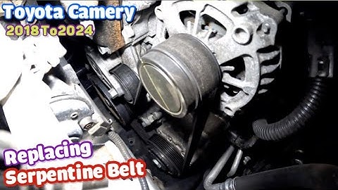 Replacing Serpentine BELT on Toyota Camry 2018 to 2024