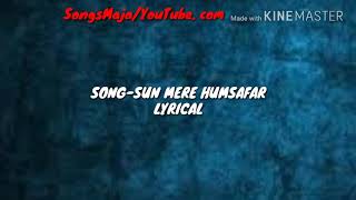 Sun Mere Humsafar Lyrical