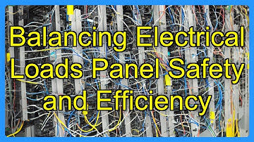 Balancing Electrical Loads Panel Safety and Efficiency