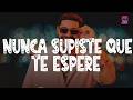 Grupo Firme - Nunca Supiste Que Te Esperé (Letra)