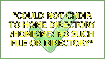 Ubuntu: "Could not chdir to home directory /home/me: No such file or directory" (2 Solutions!!)