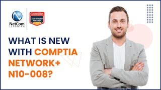 What is New with CompTIA Network+ N10-008 | CompTIA Network+ For Business | NetCom Learning