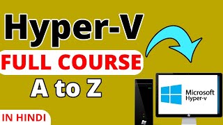 Hyper-V Full Course in one video ||How to use free hyper-v manager for life time full labs