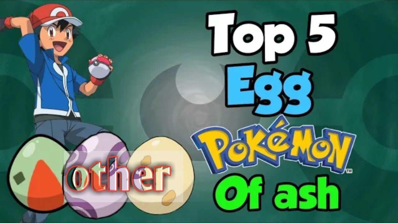 Top 5 Egg pokemon of Ash and  other in hindi