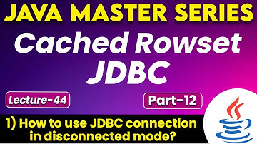 #44 Cached Rowset JDBC in Java Part-12 | How to use JDBC Connection in disconnected mode? | TPT