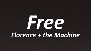 Florence + The Machine - Free (Lyrics)