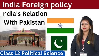 India's Foreign Policy | भारतीय विदेश नीति में भारत के संबंध पाकिस्तान से कैसे रहे हैं