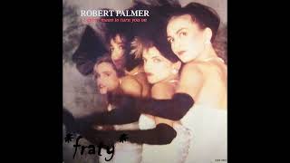 Robert Palmer - I didn&#39;t mean to turn you on