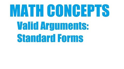 Valid Arguments: Standard Forms
