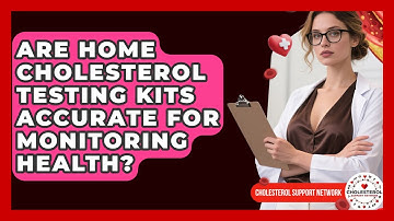 Are Home Cholesterol Testing Kits Accurate for Monitoring Health? - Cholesterol Support Network