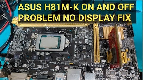 ASUS H81M-K ON AND PROBLEM AND NO DISPLAY FIX 