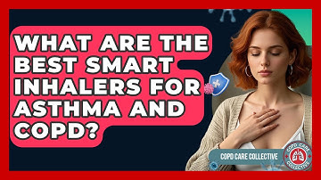 What Are the Best Smart Inhalers for Asthma and COPD? | COPD Care Collective