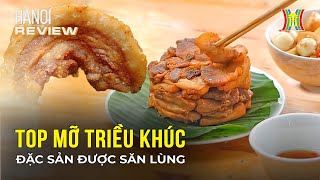 Tóp mỡ Triều Khúc - Món nhậu đỉnh cao của người Hà Nội | Hanoi Review