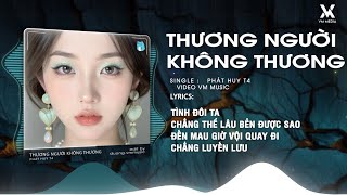 Thương Người Không Thương Remix Tình Đôi Ta Chẳng Thể Lâu Bền Được Sao Remix Hot Tiktok