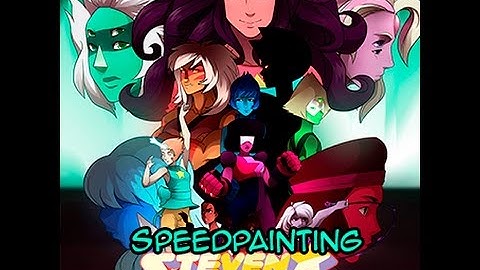 Steven Universe Speed Painting -  ALL TOGETHER