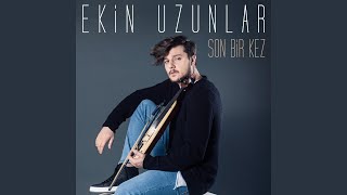 Video thumbnail of "Ekin Uzunlar - Son Bir Kez"