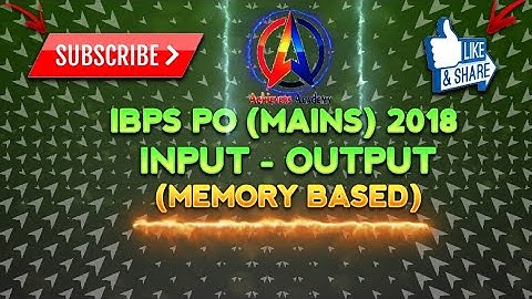 IBPS PO (MAINS) 2018 - INPUT OUTPUT {MEMORY BASED}