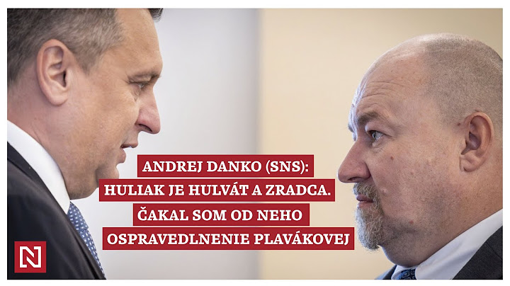 Danko: Huliak je hulvát a zradca. Čakal som od neho ospravedlnenie Plavákovej