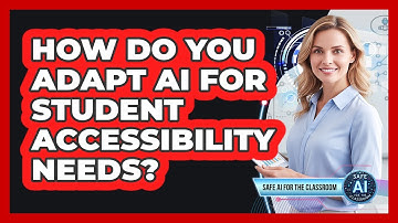 How Do You Adapt AI For Student Accessibility Needs?