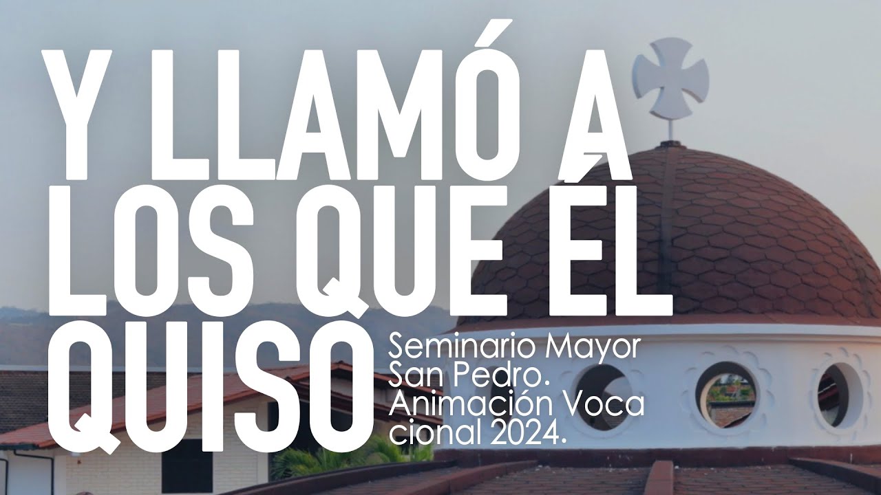 Seminario Mayor San Pedro - Y llamó a los que Él quiso