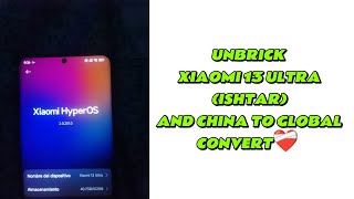 XIAOMI 13 ULTRA (ISHTAR) UNBRICK AND CHINA TO GLOBAL CONVERT✔NO NEED BOOTLOADER UNLOCK✅OTA🔛 XIAOMI 13 ULTRA (ISHTAR) UNBRICK AND CHINA TO GLOBAL CONVERT✔NO NEED BOOTLOADER UNLOCK✅OTA🔛
