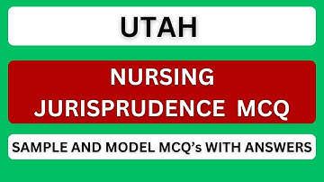 UTAH NURSING JURISPRUDENCE EXAM MCQ | SAMPLE QUESTIONS AND ANSWERS | MODEL MCQ