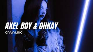 Axel Boy & OHKAY - Crawling