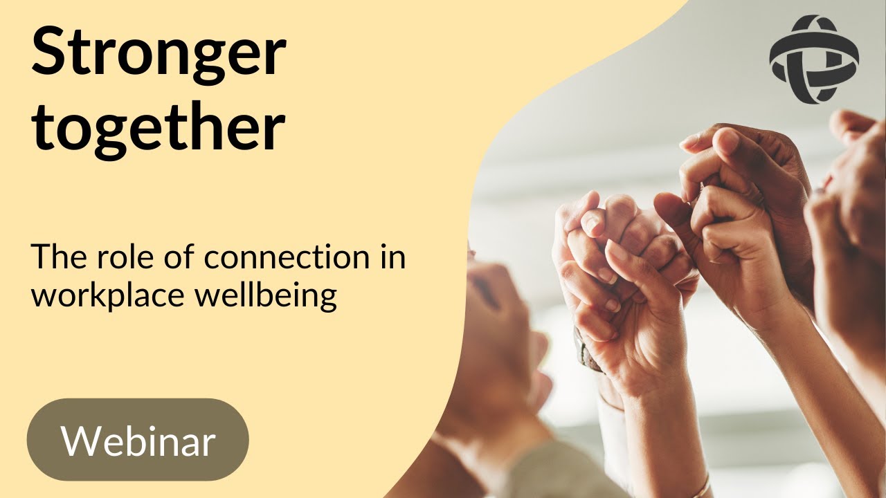 Stronger together - The role of connection in workplace wellbeing - YouTube
