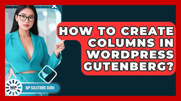 How To Create Columns In WordPress Gutenberg? - WP Solutions Guru