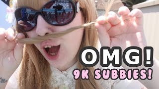 9K SUBBIES OMG!! 7-17-15